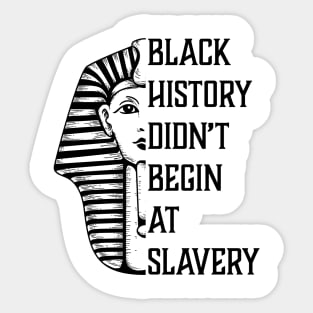 Black History Didn't Start At Slavery, Black History, African American Sticker